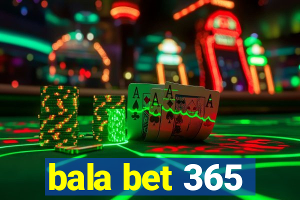 bala bet 365